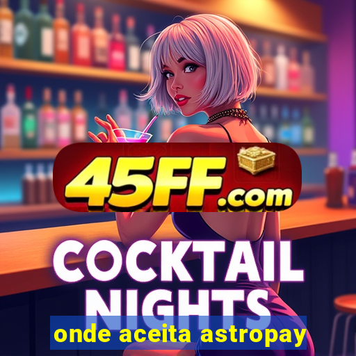 onde aceita astropay